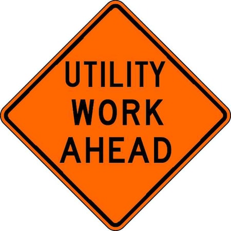 Utility Work Ahead Traffic Sign, 30 in Height, 30 in Width, Aluminum, Diamond, English
