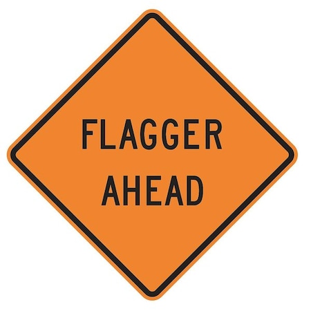 Flagger Ahead Traffic Sign, 30 in Height, 30 in Width, Aluminum, Diamond, English