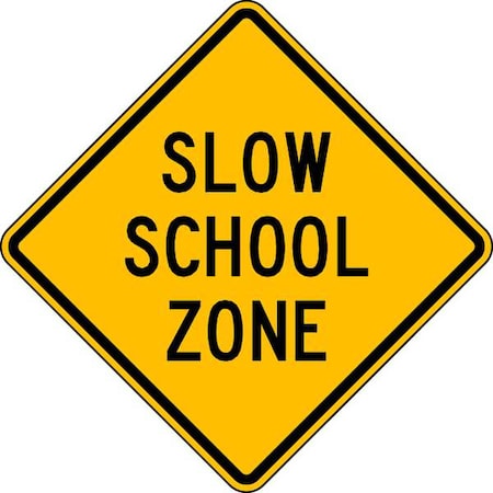 Slow School Zone Traffic Sign, 24 in H, 24 in W, Aluminum, Diamond, English, S3-5-24HA