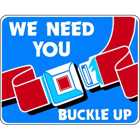 Buckle Up Traffic Sign, 18 in Height, 24 in Width, Aluminum, Horizontal Rectangle, English