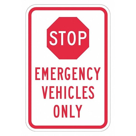 Stop Emergency Vehicles Only Traffic Sign, 18 in H, 12 in W, Aluminum, Vertical, T1-1847-EG_12x18