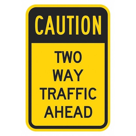 Two-Way Traffic Sign, 18 in H, 12 in W, Aluminum, Vertical Rectangle, English, T1-1372-HI_12x18