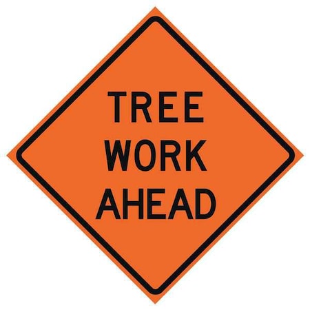 Tree Work Ahead Traffic Sign, 36 in Height, 36 in Width, Polyester, PVC, Diamond, English