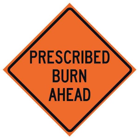 Prescribed Burn Traffic Sign, 36 in H, 36 in W, Polyester, PVC, Diamond, English, 669-C/36-MO-PBA